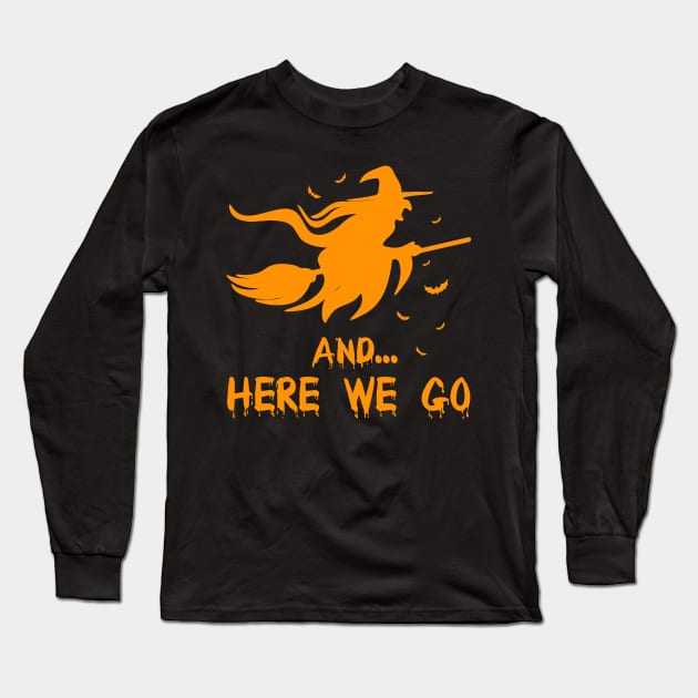 Here we go halloween pecker Witch Crafty Long Sleeve T-Shirt by Pannolinno